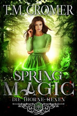 [Thorne Hexen 04] • Spring Magic · Die Thorne-Hexen